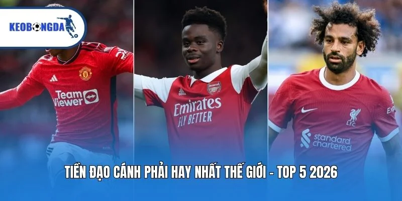 Tiền Đạo Cánh Phải Hay Nhất Thế Giới - TOP 5 2026